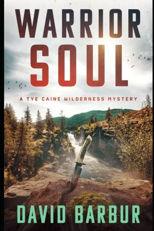 Warrior Soul: A Tye Caine Wilderness Mystery (Tye Caine Wilderness Mysteries) Paperback  August 5, 2023